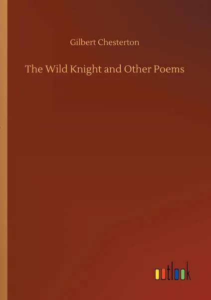 Обложка книги The Wild Knight and Other Poems, Gilbert Chesterton