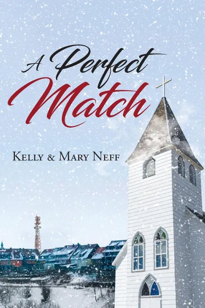 Обложка книги A Perfect Match, Kelly Neff, Mary Neff