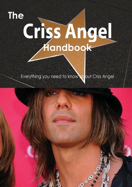 Обложка книги The Criss Angel Handbook - Everything You Need to Know about Criss Angel, Emily Smith