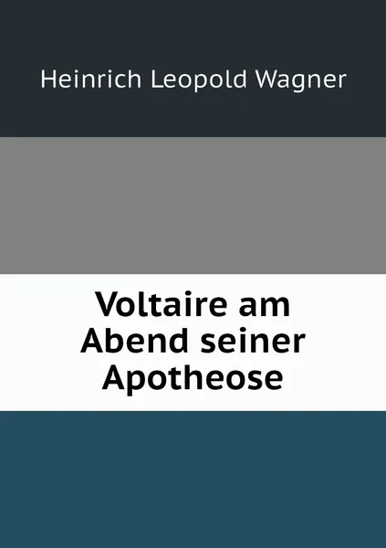 Обложка книги Voltaire am Abend seiner Apotheose, Heinrich Leopold Wagner