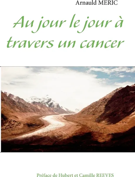 Обложка книги Au jour le jour a travers un cancer, Arnauld Meric