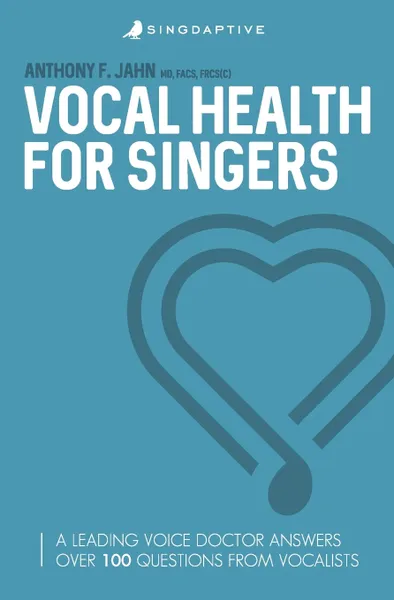 Обложка книги Vocal Health for Singers. A Leading Voice Doctor Answers Over 100 Questions from Vocalists, Jahn F. Dr. Anthony