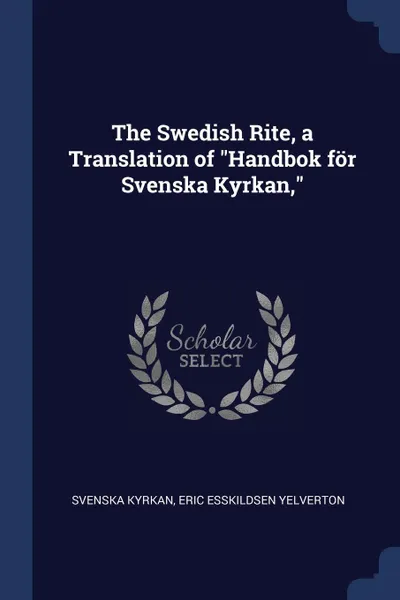 Обложка книги The Swedish Rite, a Translation of 