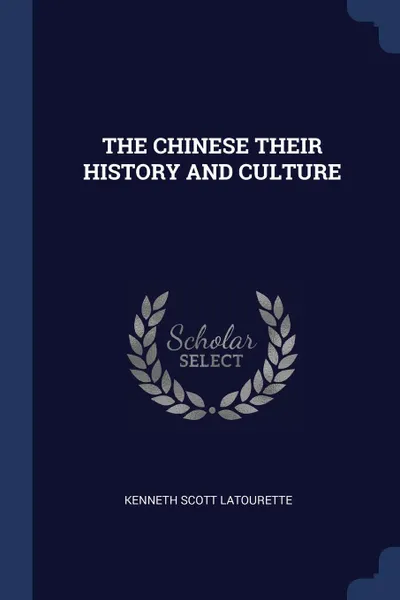 Обложка книги THE CHINESE THEIR HISTORY AND CULTURE, KENNETH SCOTT LATOURETTE