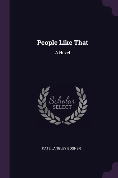 Обложка книги People Like That. A Novel, Kate Langley Bosher