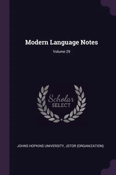 Обложка книги Modern Language Notes; Volume 29, Johns Hopkins University, JSTOR (Organization)