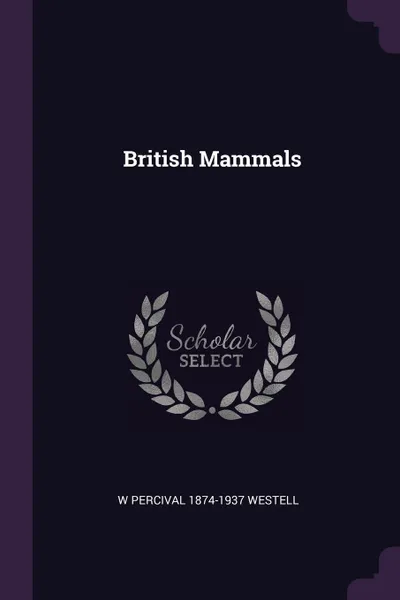 Обложка книги British Mammals, W Percival 1874-1937 Westell