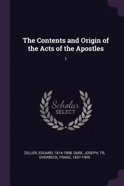 Обложка книги The Contents and Origin of the Acts of the Apostles. 1, Eduard Zeller, Joseph Dare, Franz Overbeck