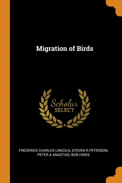 Обложка книги Migration of Birds, Frederick Charles Lincoln, Steven R Peterson, Peter A Anastasi