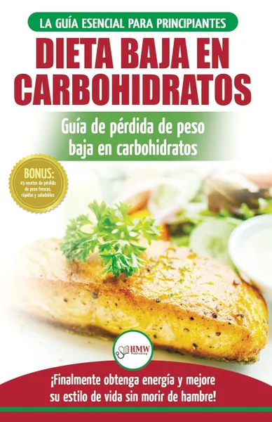 Обложка книги Low Carb Dieta. Recetas para principiantes Guia para quemar grasa + 45 Recetas de baja perdida de peso probadas en carbohidratos (Libro en espanol / Low Carb Diet Spanish Book), Simone Jacobs