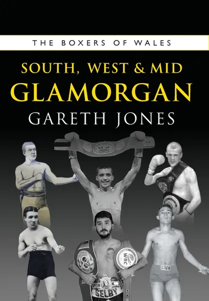 Обложка книги The Boxers of West, South and Mid Glamorgan, Gareth Jones