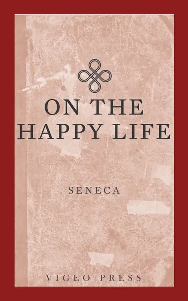 Обложка книги On The Happy Life, Seneca, Aubrey Stewart