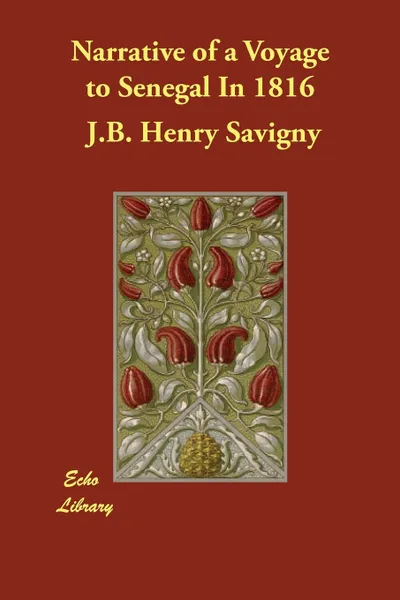 Обложка книги Narrative of a Voyage to Senegal In 1816, J.B. Henry Savigny, Alexander Corréard