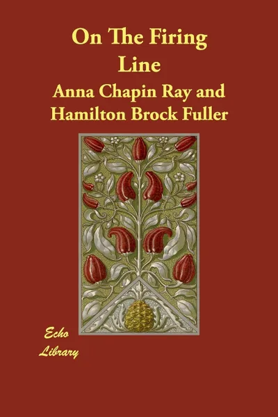 Обложка книги On The Firing Line, Anna Chapin Ray, Hamilton Brock Fuller
