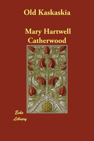 Обложка книги Old Kaskaskia, Catherwood Mary Hartwell