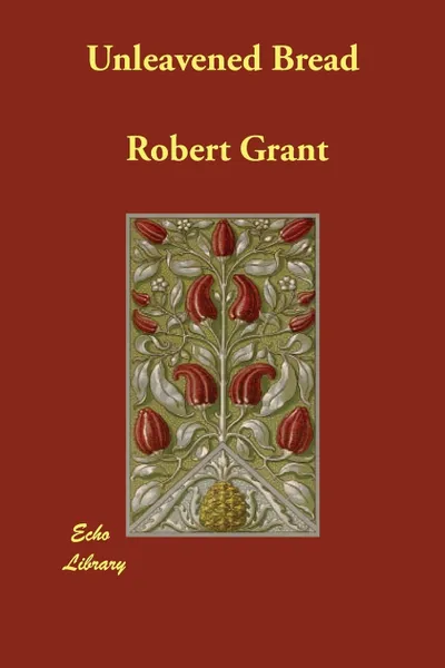 Обложка книги Unleavened Bread, Robert Grant