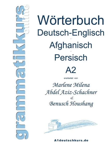 Обложка книги Worterbuch Deutsch-Englisch-Afghanisch-Persisch Niveau A2, Marlene Milena Abdel Aziz-Schachner, Benusch Houshang