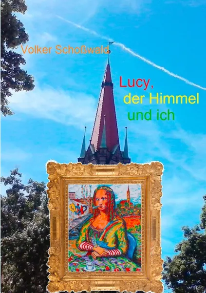 Обложка книги Lucy, der Himmel und ich, Volker Schoßwald