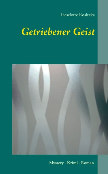 Обложка книги Getriebener Geist, Lieselotte Rositzka