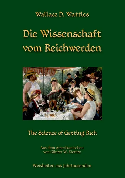 Обложка книги Die Wissenschaft vom Reichwerden. The Science of Getting Rich, Wallace D. Wattles