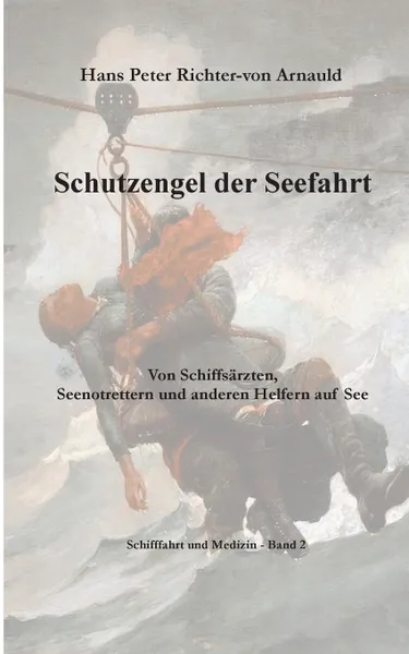 Обложка книги Schutzengel der Seefahrt, Hans Peter Richter-von Arnauld