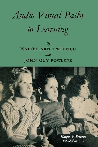 Обложка книги Audio-Visual Paths to Learning, Walter  Arno Wittich, John Guy Fowlkes