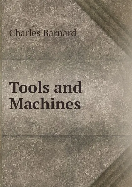 Обложка книги Tools and Machines, Charles Barnard