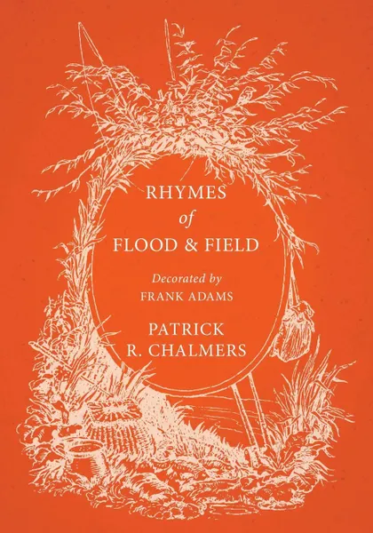 Обложка книги Rhymes of Flood and Field - Decorated by Frank Adams, Patrick R. Chalmers