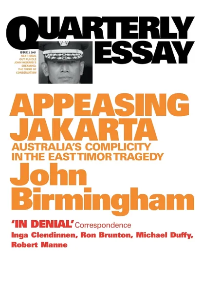 Обложка книги Appeasing Jakarta. Australia's Complicity in the East:: Quarterly Essay 2, John Birmingham