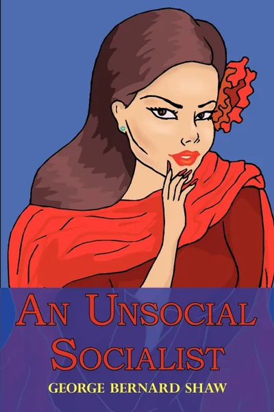 Обложка книги An Unsocial Socialist, George Bernard Shaw