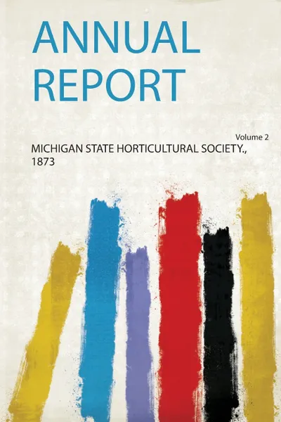 Обложка книги Annual Report, Michigan State Horticultural Society.