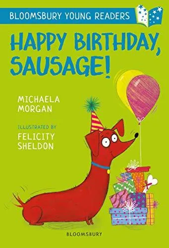 Обложка книги Happy Birthday, Sausage! A Bloomsbury Young Reader, Michaela Morgan