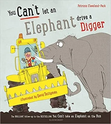 Обложка книги You Can't Let an Elephant Drive a Digger, Patricia Cleveland-Peck