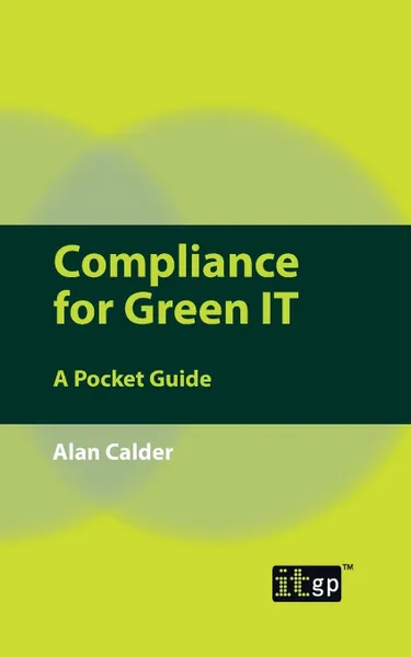 Обложка книги Compliance for Green IT. A Pocket Guide, Alan Calder