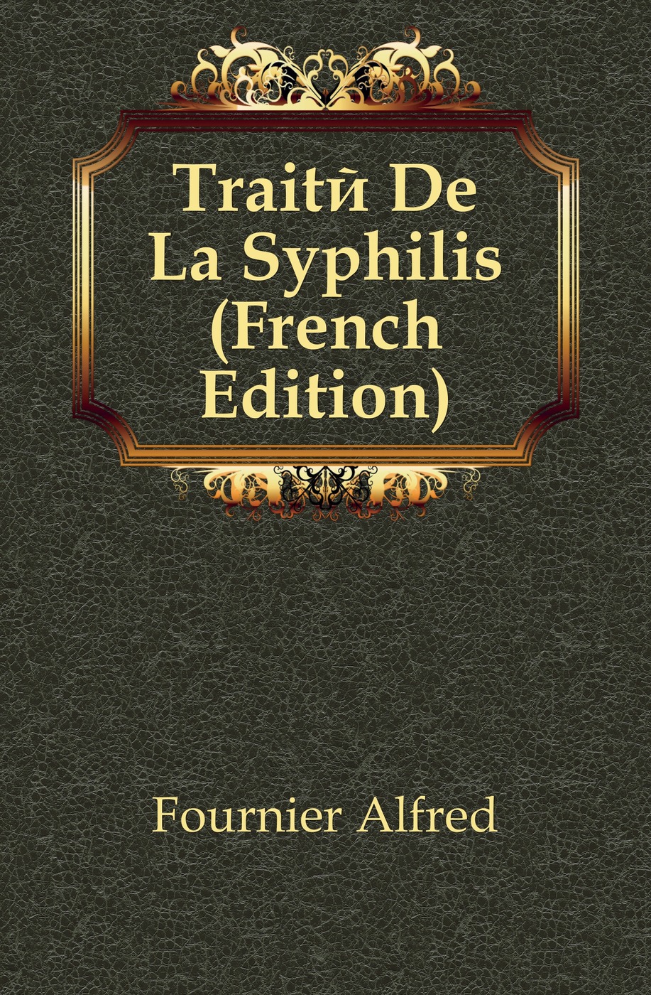 Traite De La Syphilis (French Edition)