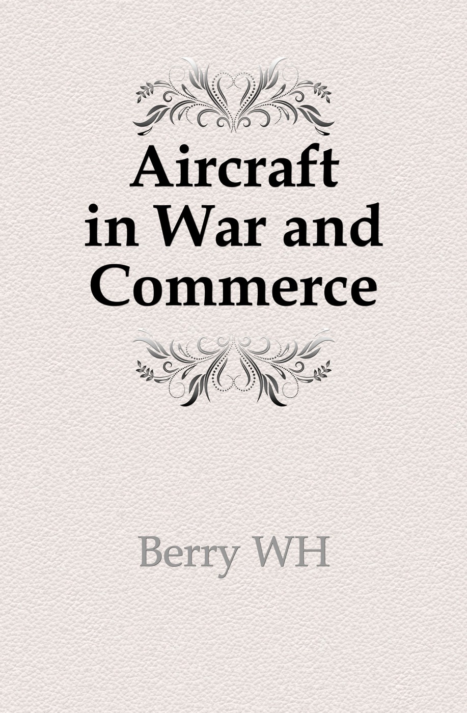 Aircraft in War and Commerce