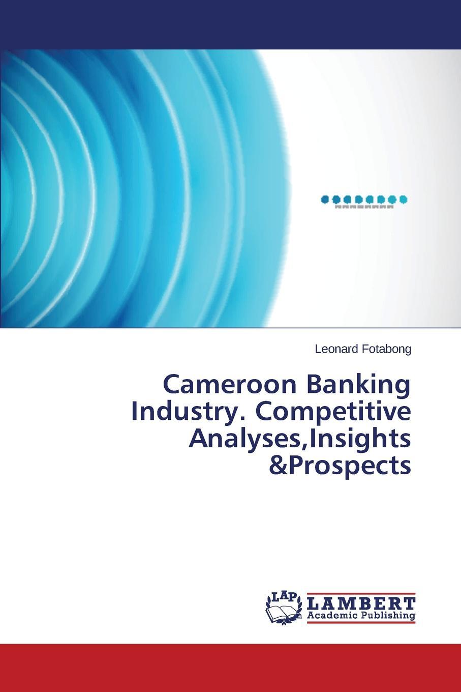 фото Cameroon Banking Industry. Competitive Analyses,Insights &Prospects