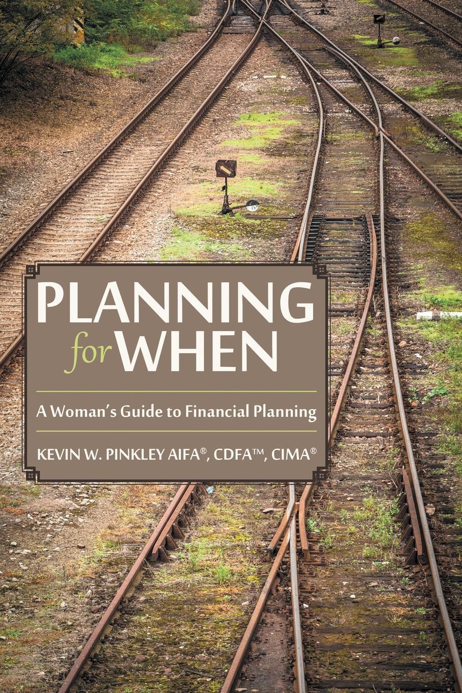 фото Planning for When. A Woman's Guide to Financial Planning