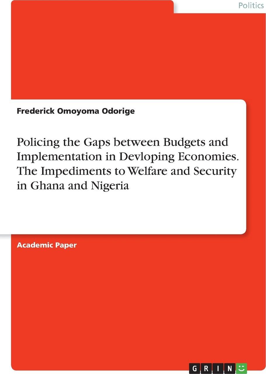 фото Policing the Gaps between Budgets and Implementation in Developing Economies. The Impediments to Welfare and Security in Ghana and Nigeria