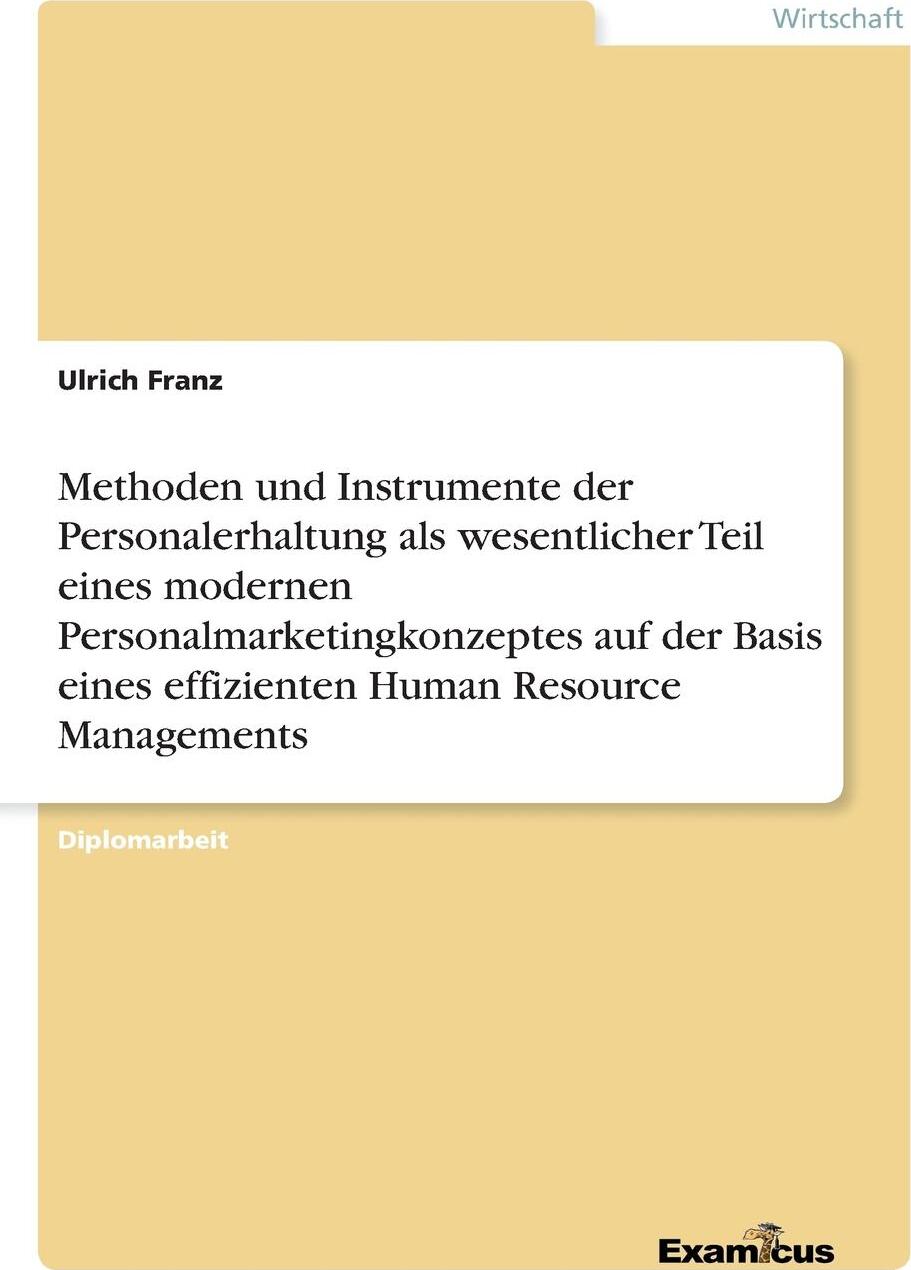 фото Methoden und Instrumente der Personalerhaltung als wesentlicher Teil eines modernen Personalmarketingkonzeptes auf der Basis eines effizienten Human Resource Managements