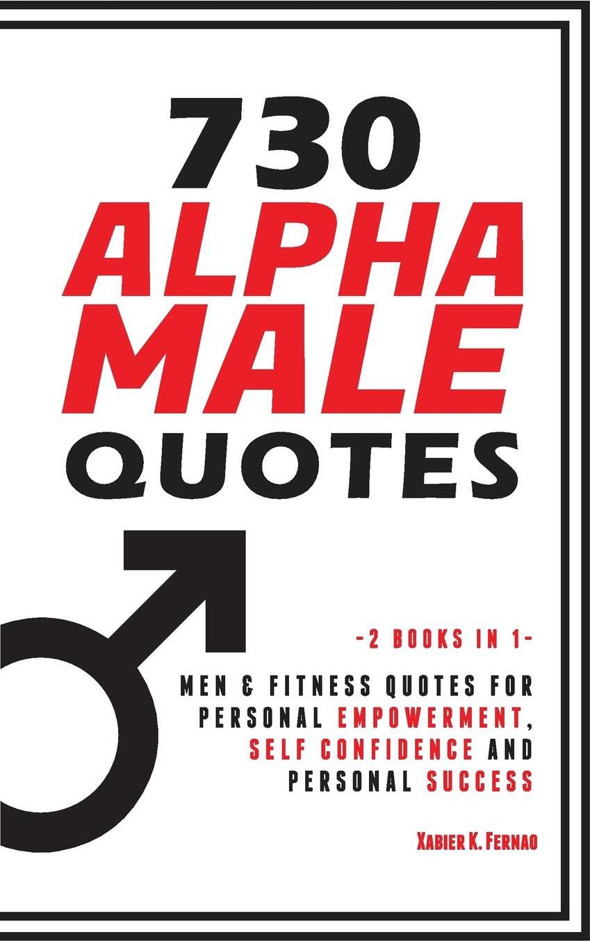 фото 730 Alpha Male Quotes. Men & Fitness Quotes for Personal Empowerment, Self Confidence and Personal Success