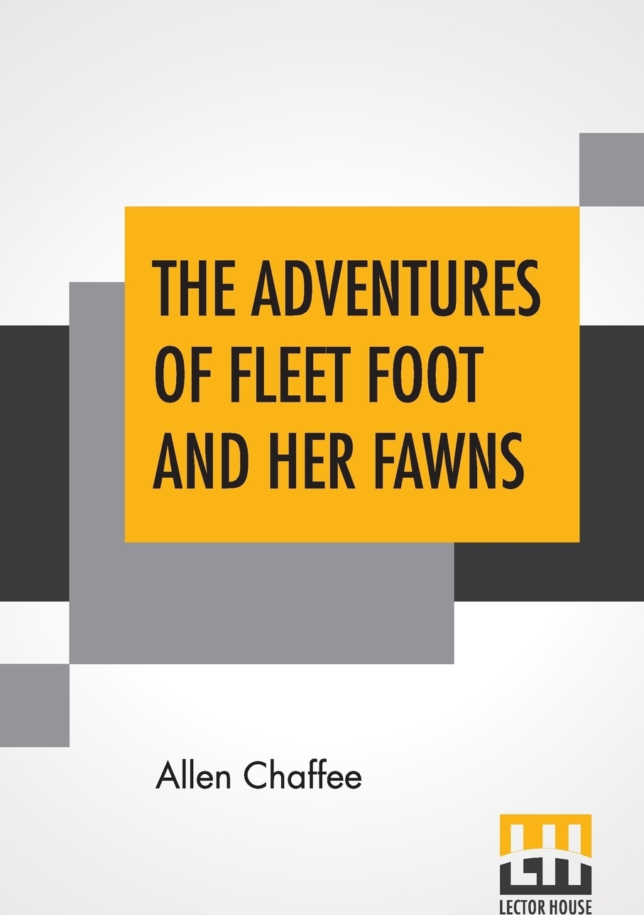 фото The Adventures Of Fleet Foot And Her Fawns. A True-To-Nature Story For Children And Their Elders