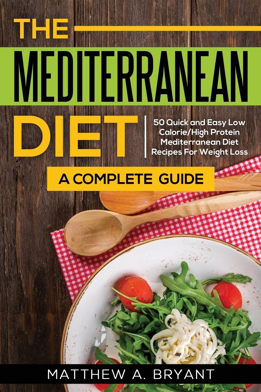 фото The Mediterranean Diet. A Complete Guide: Includes 50 Quick and Simple Low Calorie/High Protein Recipes For Busy Professionals and Mothers to Lose Weight, Burn Fat, Reduce Stress, and Increase Energy