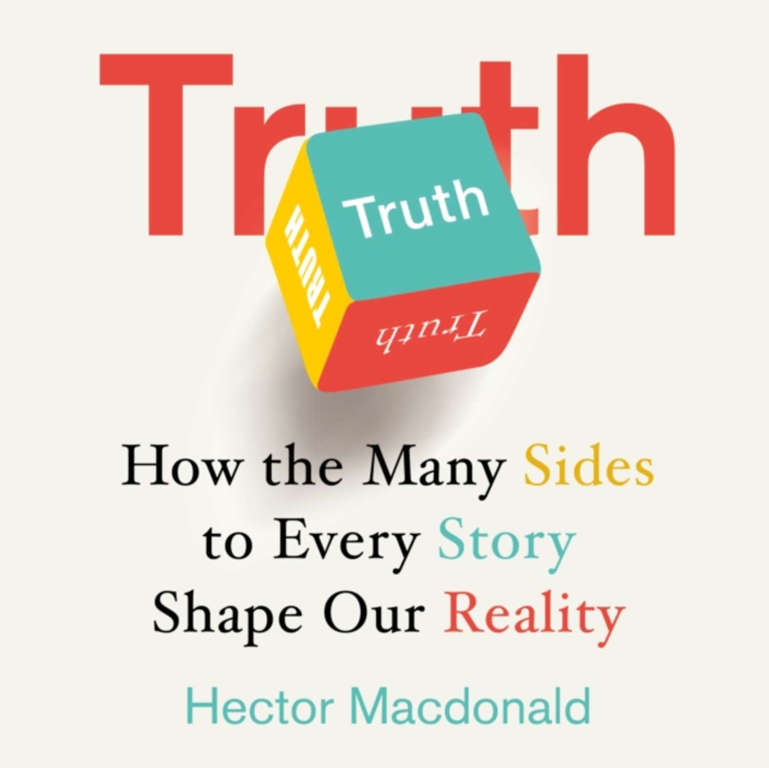 Story shaped. «Truth：how the many Sides to every story Shape our reality». Many-Sided.