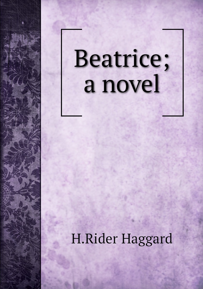 Beatrice a novel Haggard H. Rider