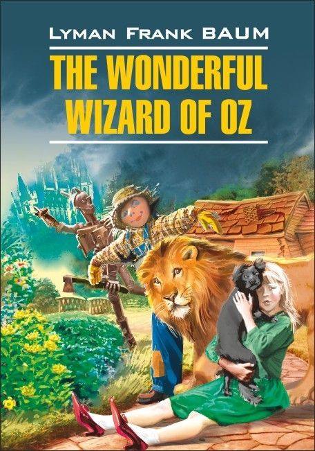 Волшебник из страны Оз. The Wonderful Wizard of Oz. Книга на английском языке | Баум Л.