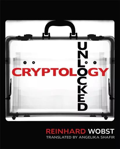 CryptologyUnlocked|WobstReinhard,ShafirAngelika|Электроннаякнига