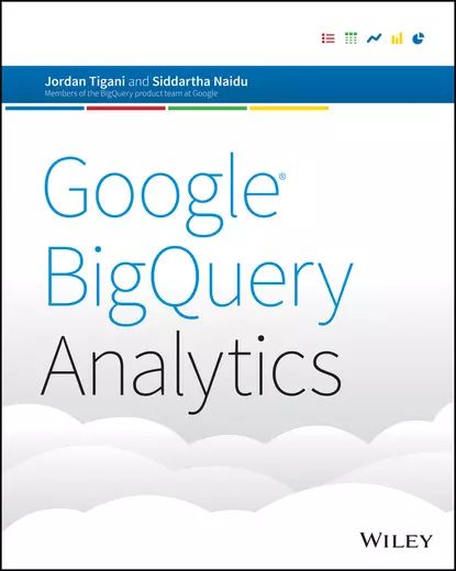 Google BigQuery Analytics | Tigani Jordan, Naidu Siddartha | Электронная книга