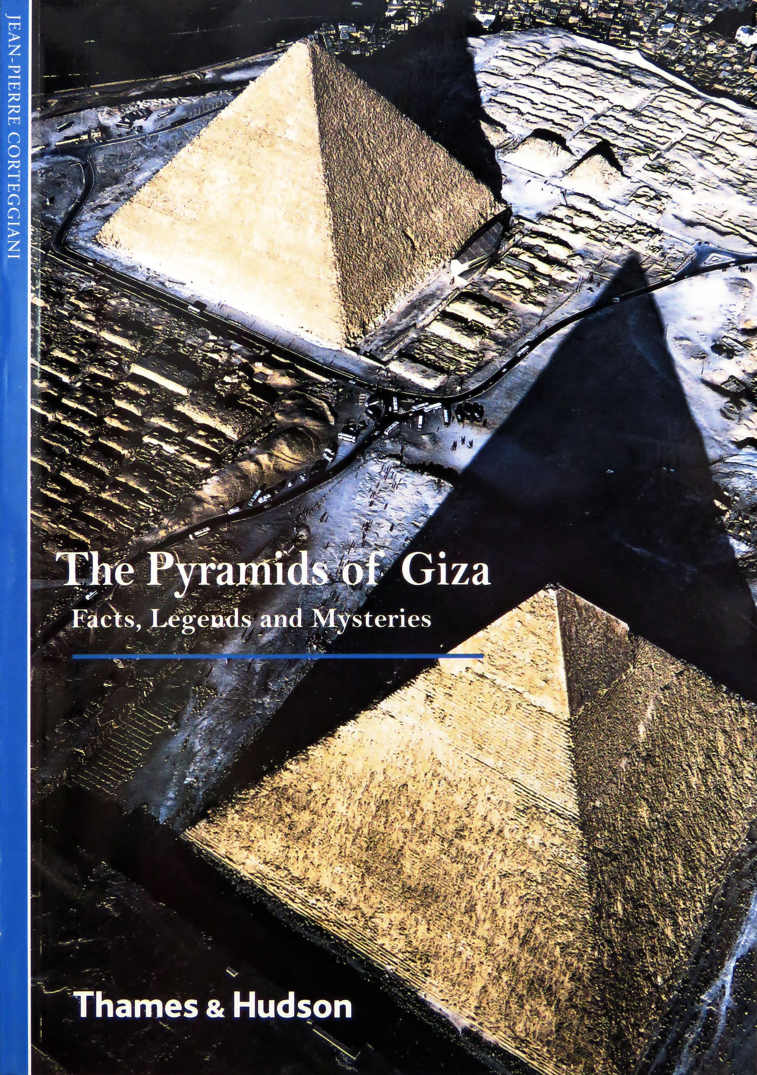 The Pyramids of Giza: Facts, Legends and Mysteries