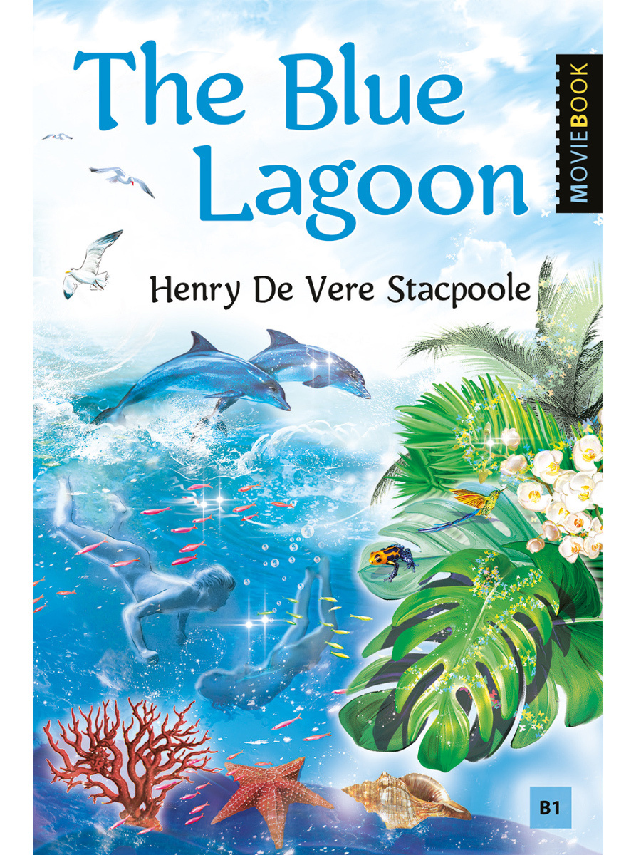 Голубая лагуна (The Blue Lagoon). Книга для чтения на английском языке. Уровень B1  #1